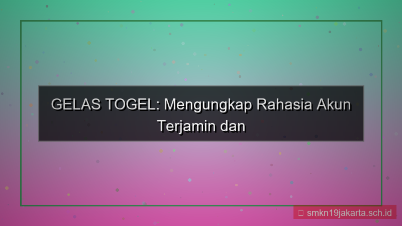 gambar GELAS TOGEL rahasia akun terjamin
