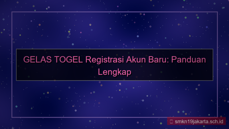 ilustrasi GELAS TOGEL registrasi akun baru