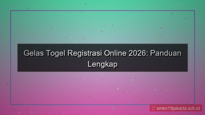 tampilan GELAS TOGEL registrasi online 2026