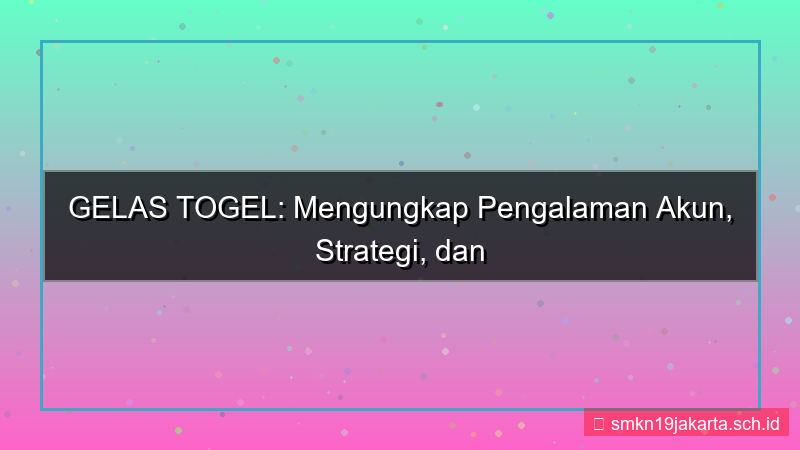 ilustrasi GELAS TOGEL sharing pengalaman akun