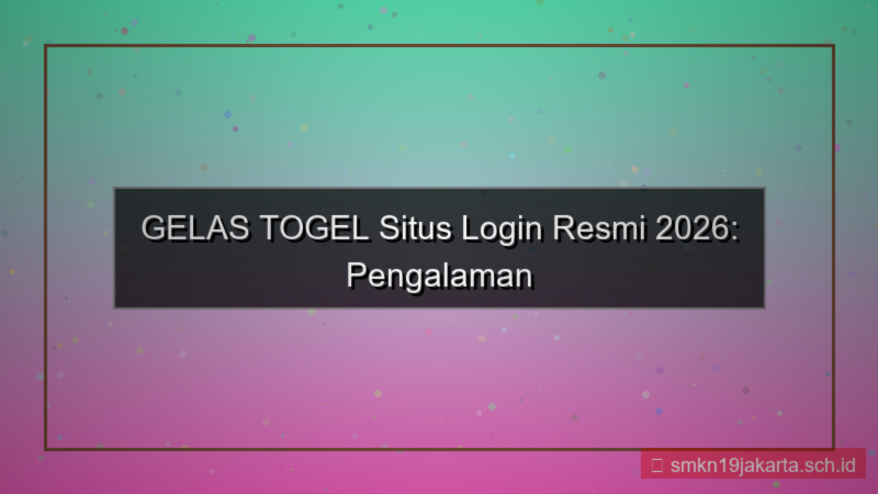 GELAS TOGEL situs login resmi 2026