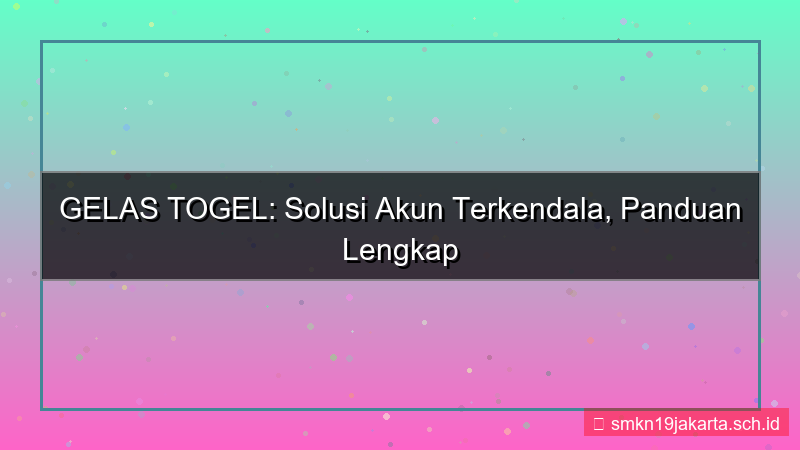 GELAS TOGEL solusi akun terkendala