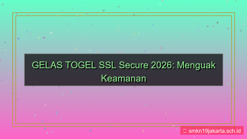 GELAS TOGEL ssl secure 2026