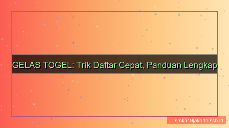 desain GELAS TOGEL trik daftar cepat