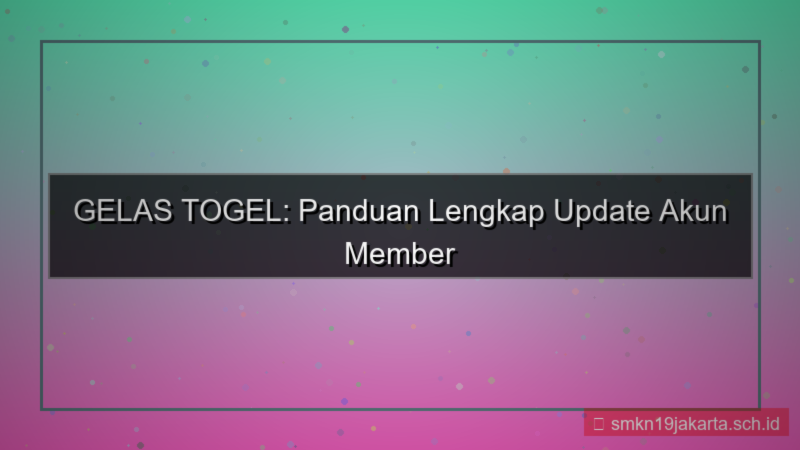 konten GELAS TOGEL update akun member 2026