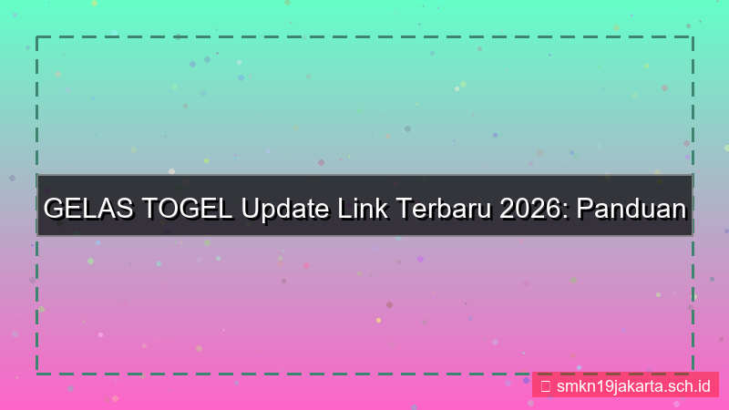 desain GELAS TOGEL update link terbaru 2026