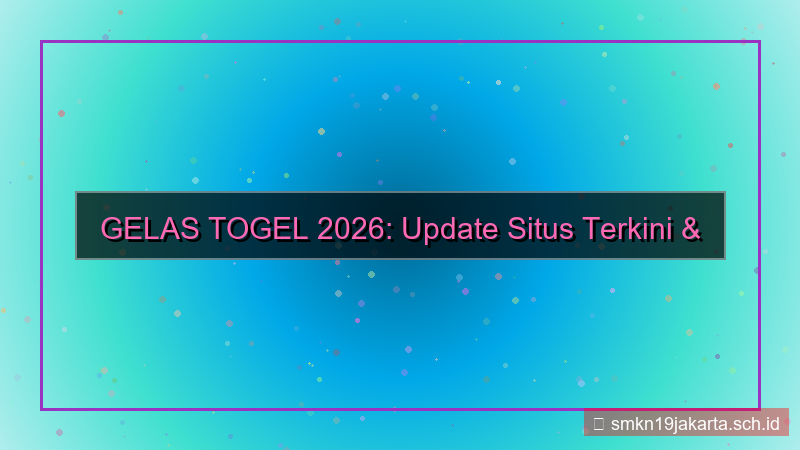 tampilan GELAS TOGEL update situs 2026 terkini