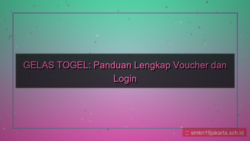 GELAS TOGEL voucher login pertama