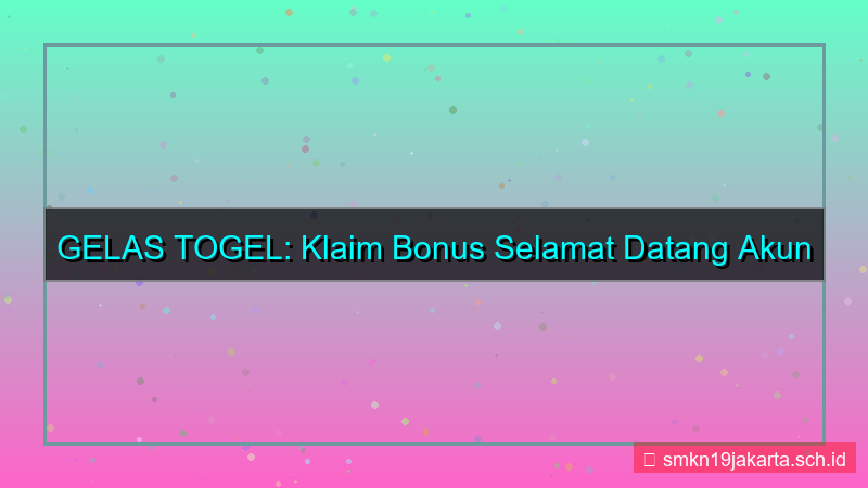 GELAS TOGEL welcome bonus akun baru