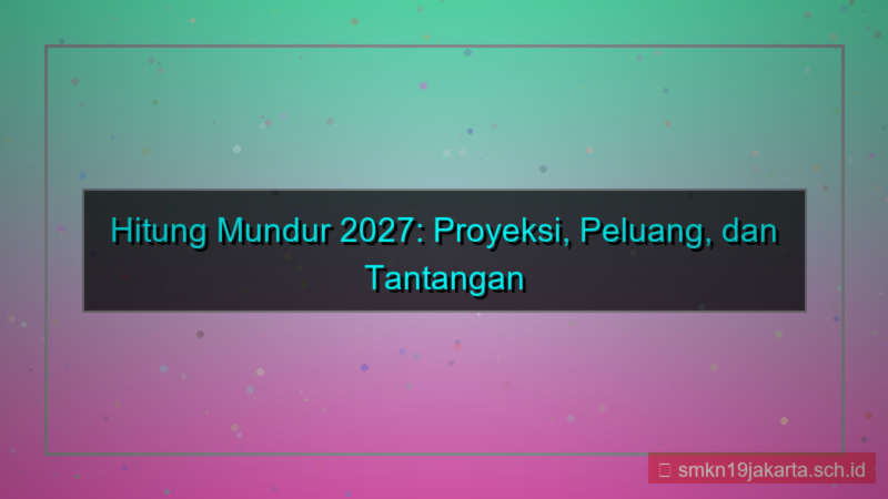 tampilan hitung mundur 2027