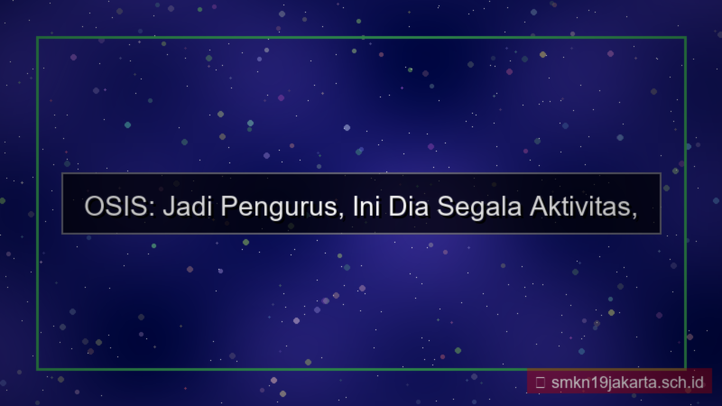 jadi osis ngapain aja