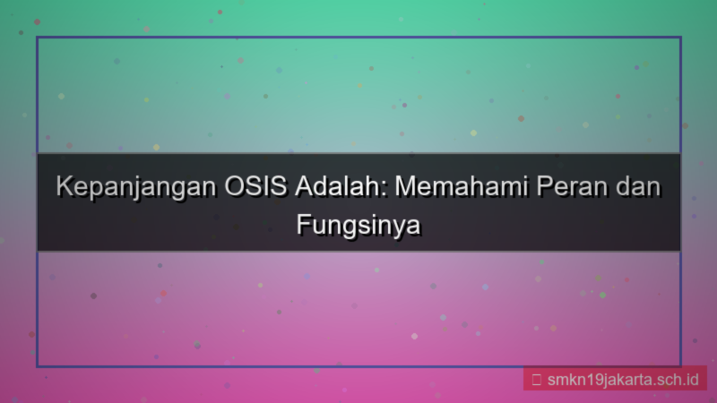 kepanjangan osis adalah