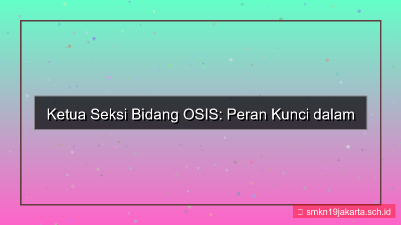 desain ketua seksi bidang osis