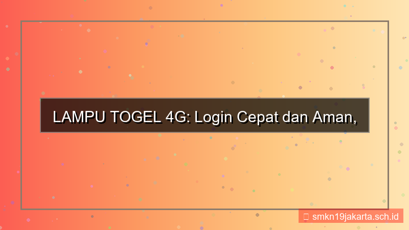 desain LAMPU TOGEL 4g login cepat