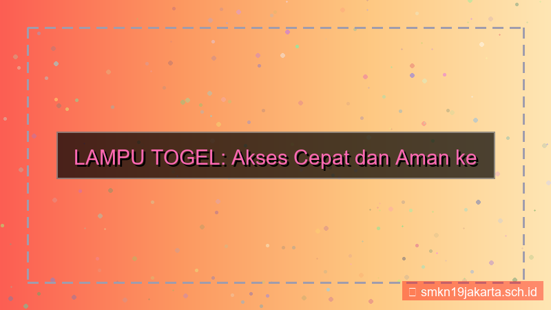 LAMPU TOGEL akses cepat situs