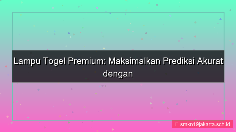 desain LAMPU TOGEL akses fitur premium