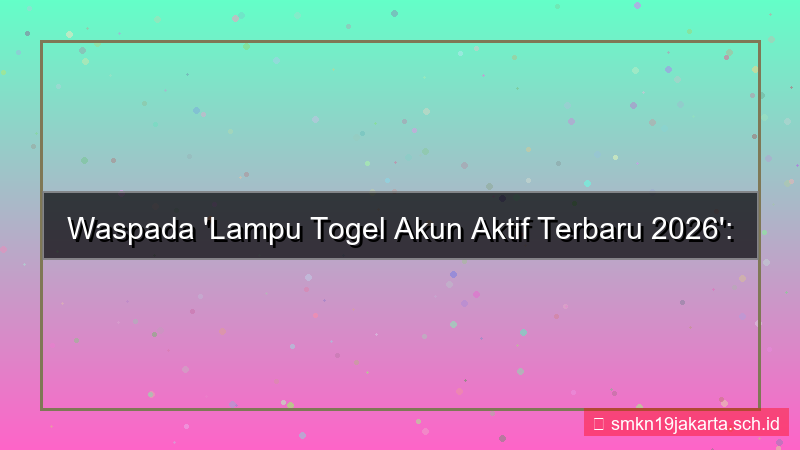 gambar LAMPU TOGEL akun aktif terbaru 2026