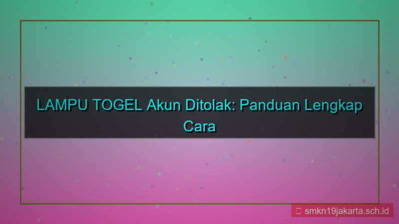 tampilan LAMPU TOGEL akun ditolak cara daftar ulang