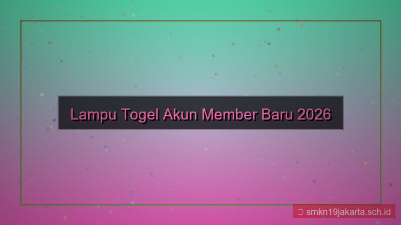LAMPU TOGEL akun member baru 2026