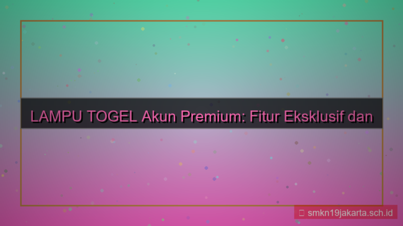 LAMPU TOGEL akun premium member