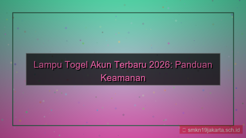 LAMPU TOGEL akun terbaru 2026
