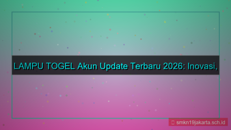 LAMPU TOGEL akun update terbaru 2026