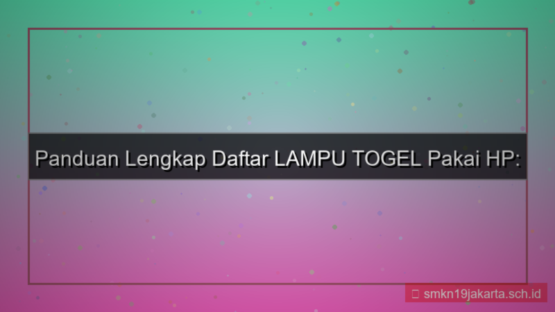 tampilan LAMPU TOGEL cara daftar pakai hp