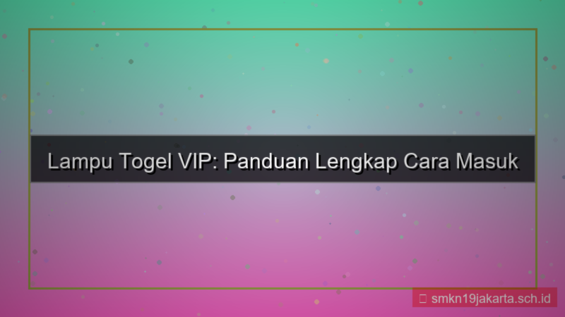konten LAMPU TOGEL cara masuk akun member vip