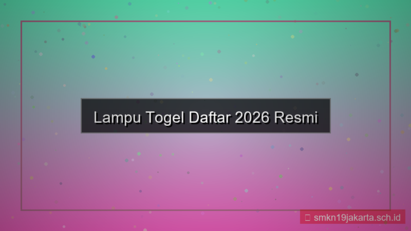 ilustrasi LAMPU TOGEL daftar 2026 resmi