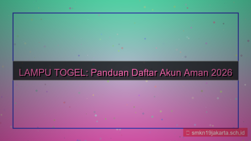 visual LAMPU TOGEL daftar akun aman 2026