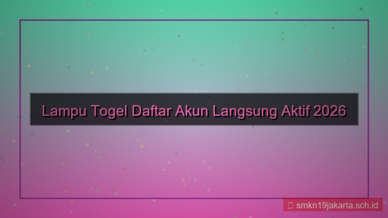 LAMPU TOGEL daftar akun langsung aktif 2026