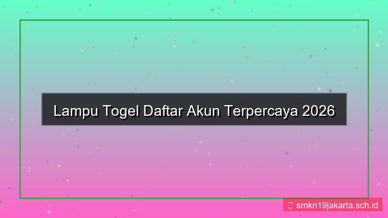 LAMPU TOGEL daftar akun terpercaya 2026