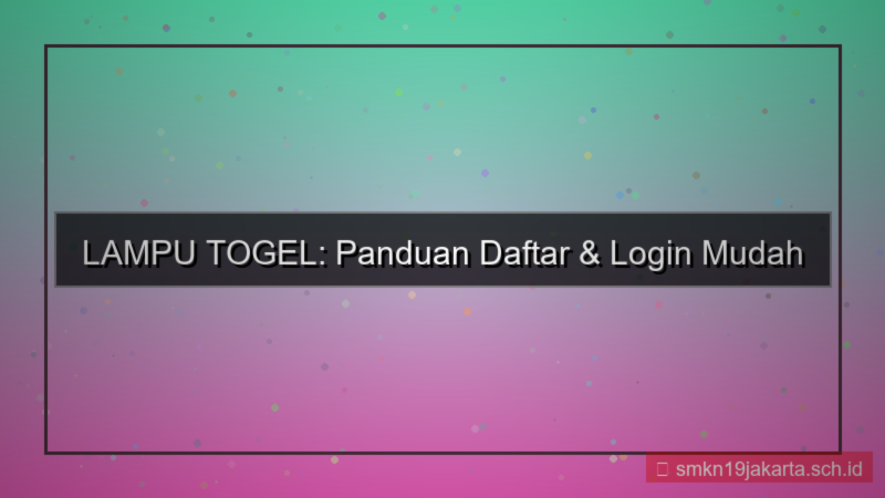 konten LAMPU TOGEL daftar dan login mudah