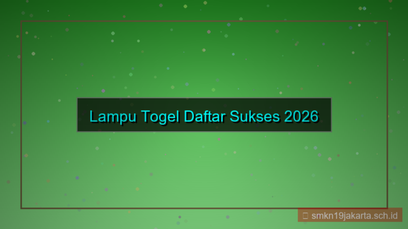 LAMPU TOGEL daftar sukses 2026