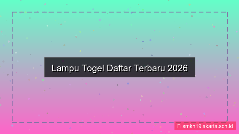 LAMPU TOGEL daftar terbaru 2026