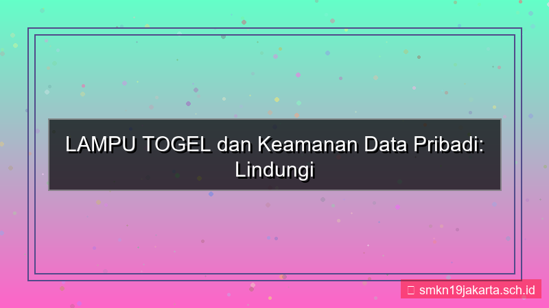 gambar LAMPU TOGEL data pribadi aman