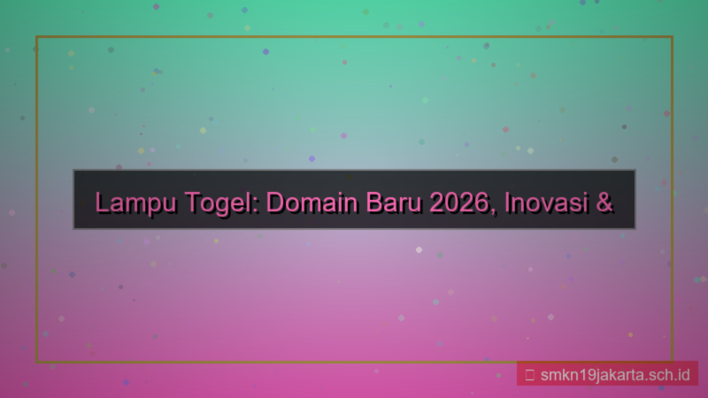 LAMPU TOGEL domain baru 2026