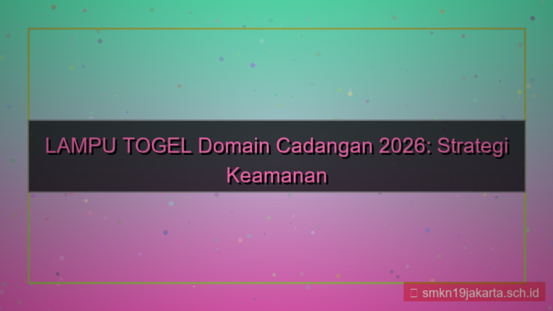 visual LAMPU TOGEL domain cadangan 2026