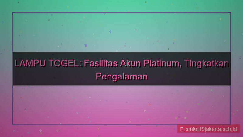 gambar LAMPU TOGEL fasilitas akun platinum
