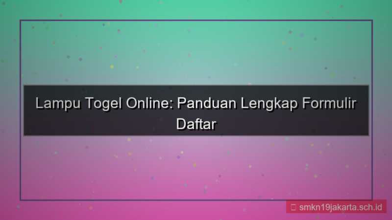 visual LAMPU TOGEL formulir daftar online