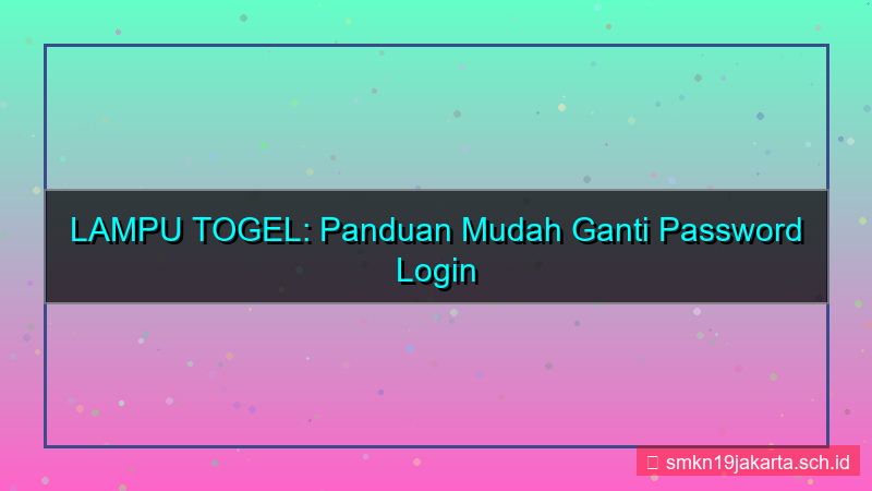desain LAMPU TOGEL ganti password login