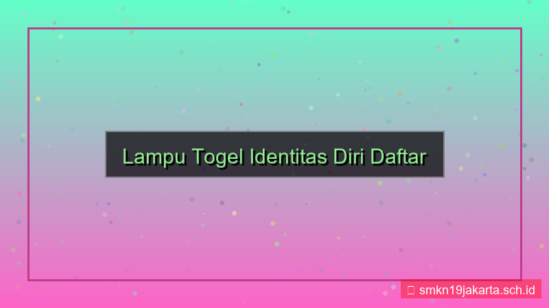 konten LAMPU TOGEL identitas diri daftar
