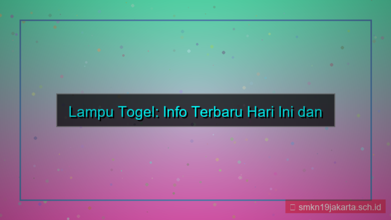 desain LAMPU TOGEL info terbaru hari ini