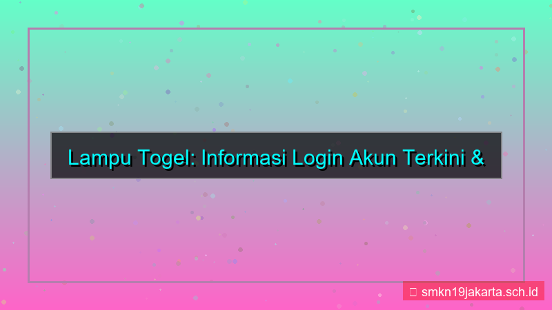 konten LAMPU TOGEL informasi login akun terkini