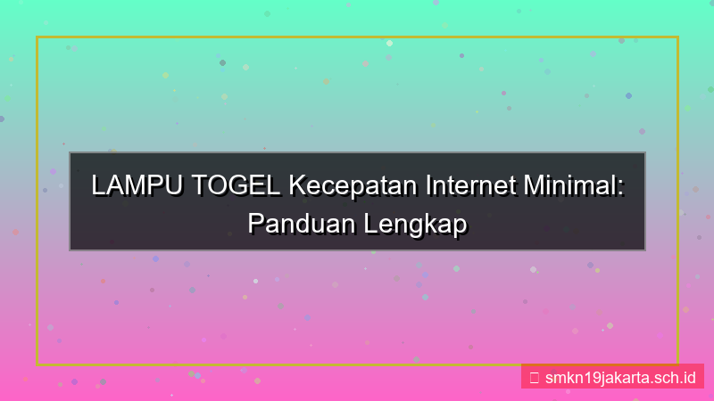 gambar LAMPU TOGEL kecepatan internet minimal