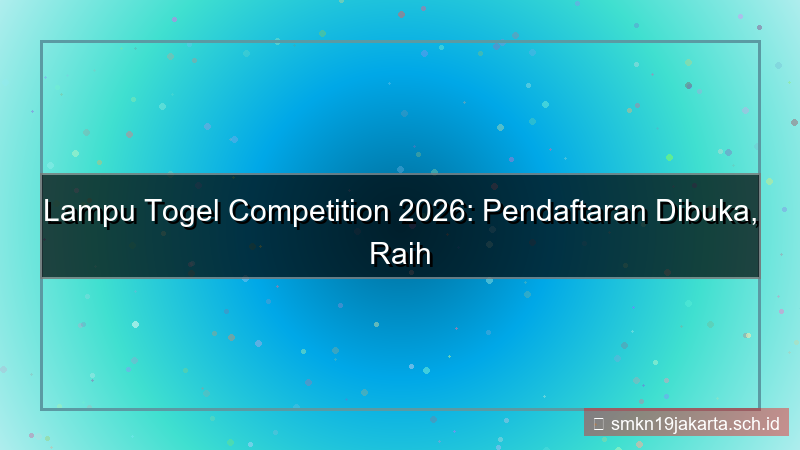 desain LAMPU TOGEL kompetisi pendaftaran 2026