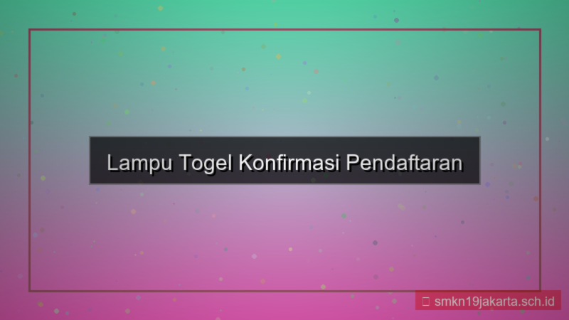 desain LAMPU TOGEL konfirmasi pendaftaran