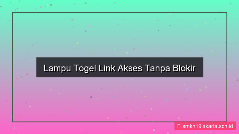 desain LAMPU TOGEL link akses tanpa blokir