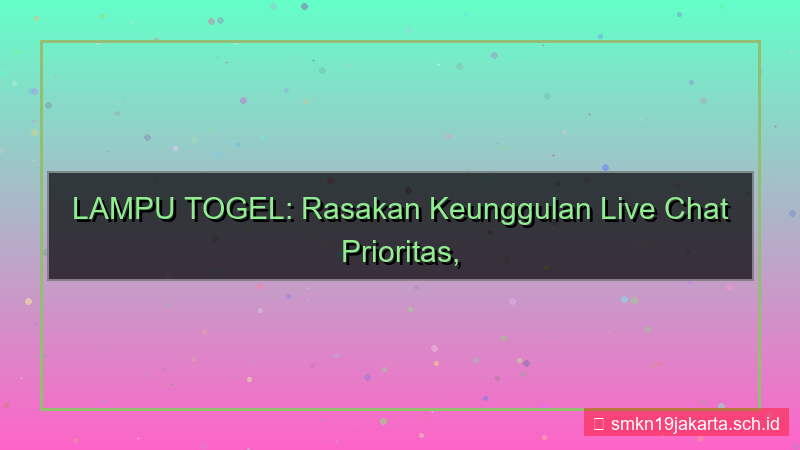 desain LAMPU TOGEL live chat prioritas