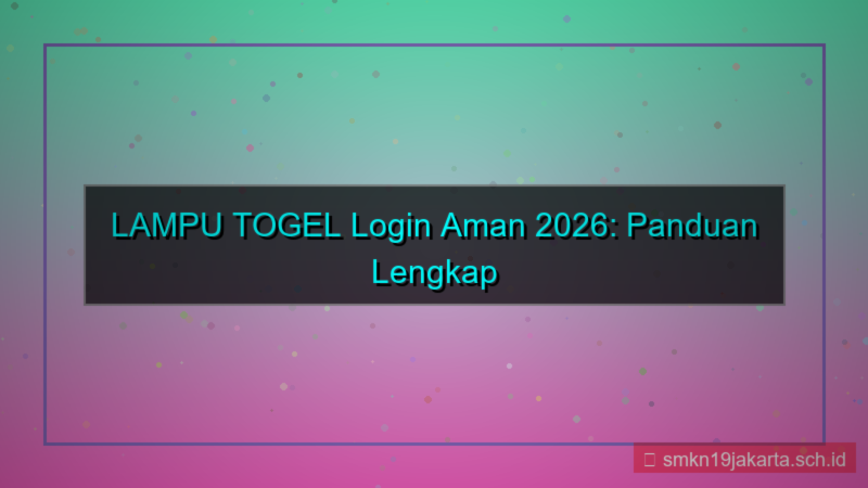 desain LAMPU TOGEL login aman 2026